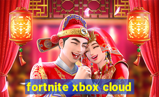 fortnite xbox cloud